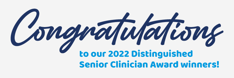 Congratulations to Our 2022 Distinguished Senior Clinician Award winners